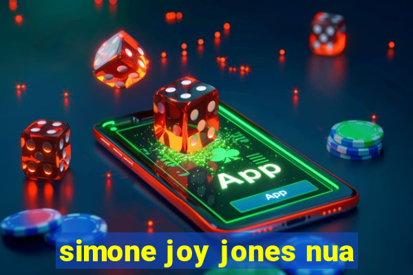 simone joy jones nua